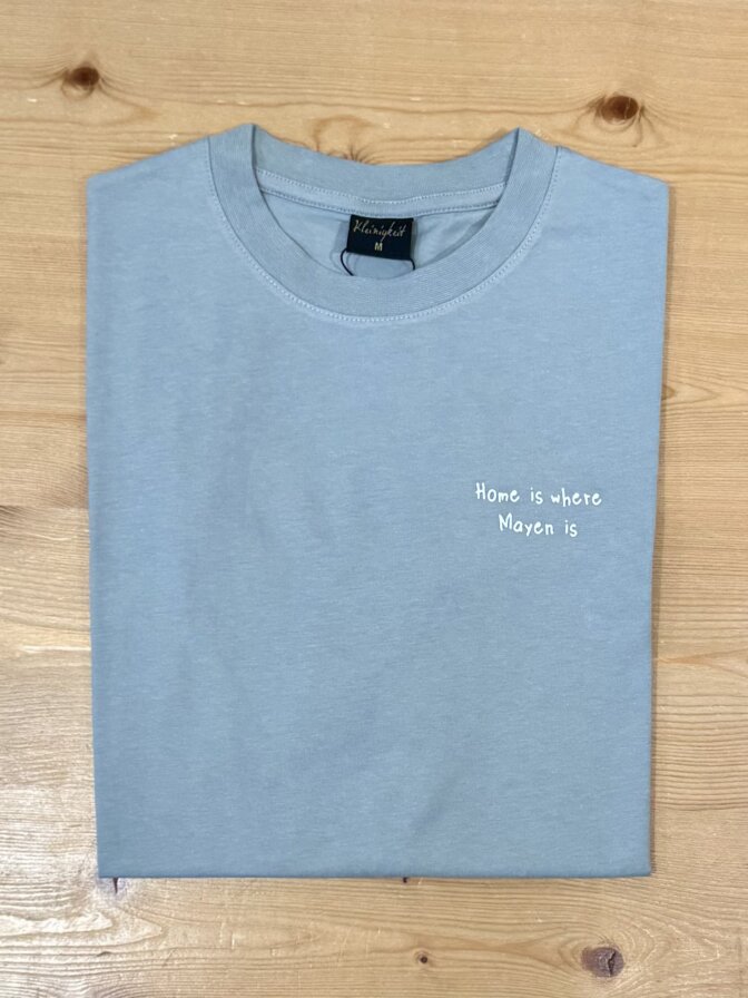 T-Shirt Home is where Mayen is Kleinigkeit